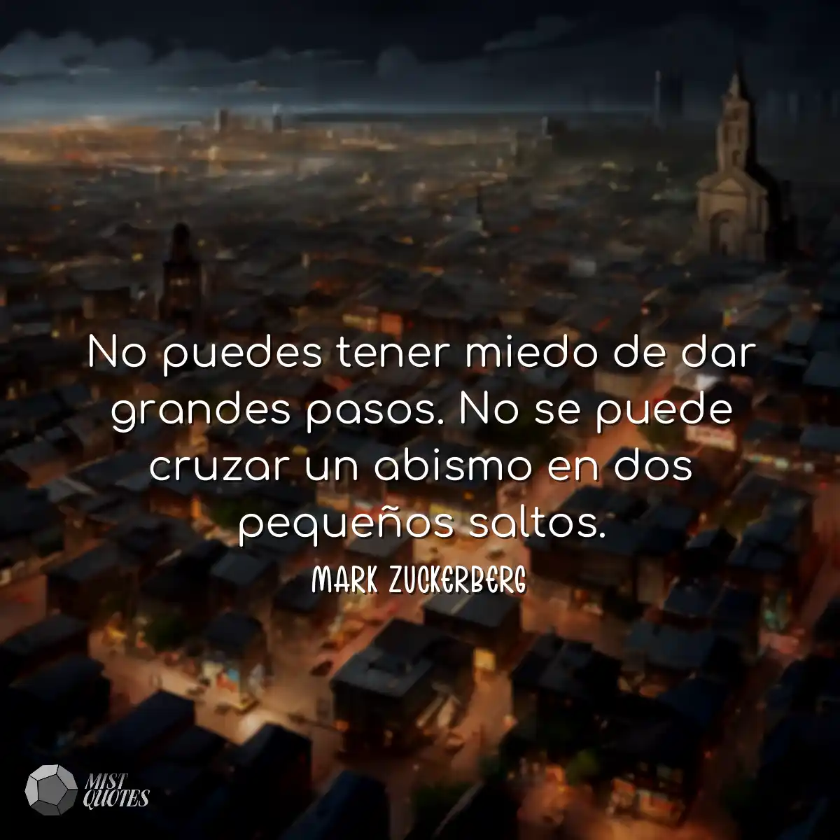 No puedes tener miedo de dar grandes pas