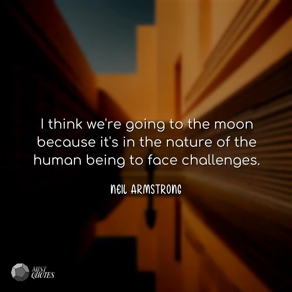 I think we're going to the moon because it's in th