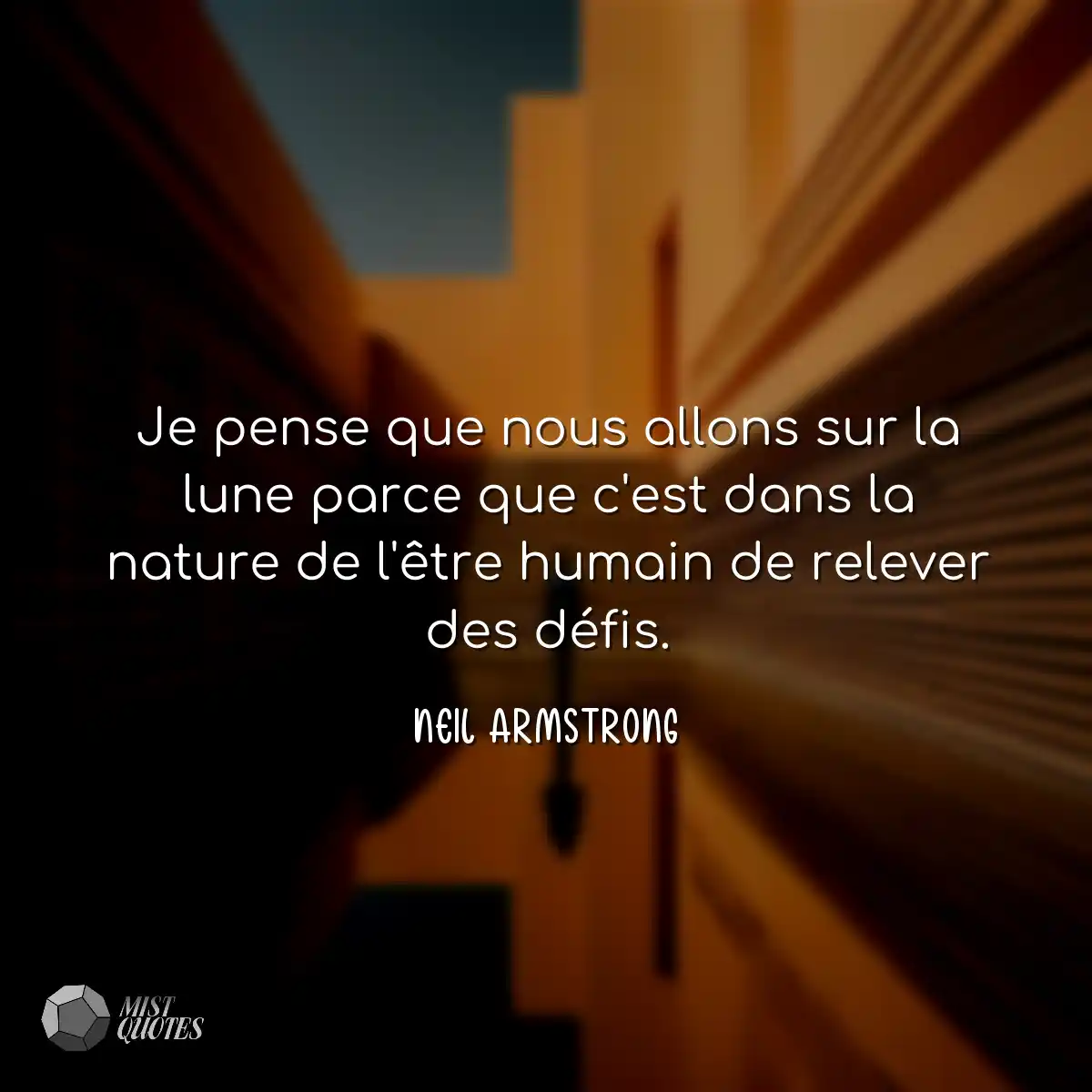 Je pense que nous allons sur la lune parce que c'e