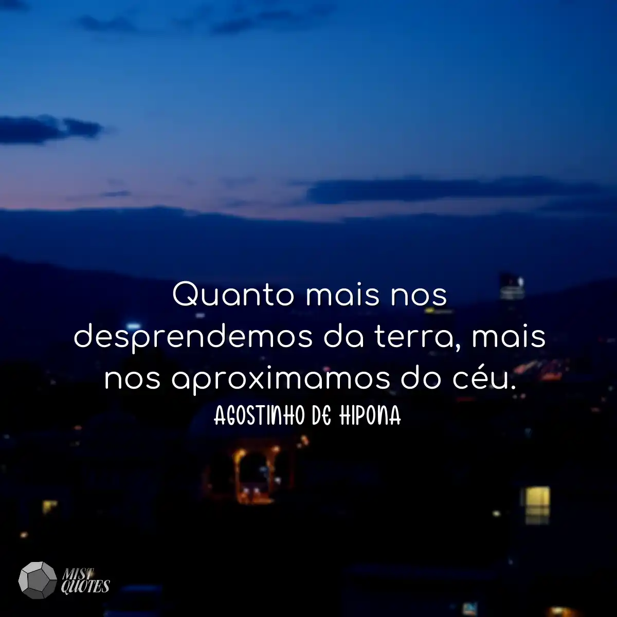 Quanto mais nos desprendemos da terra, mais nos ap