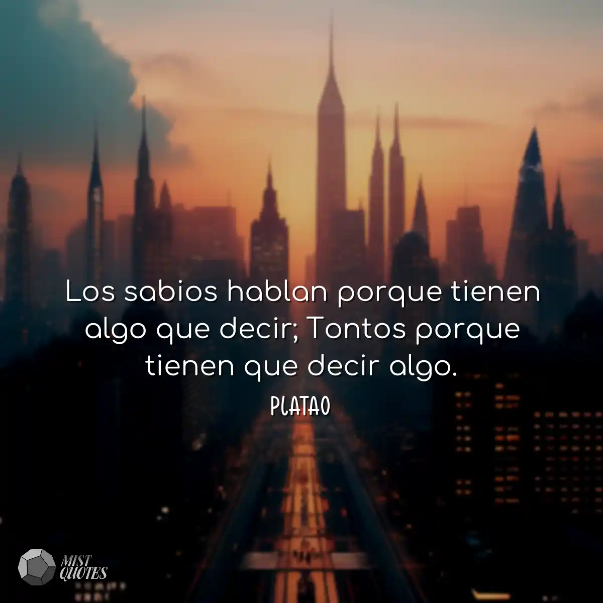 Los sabios hablan porque tienen algo que decir; To