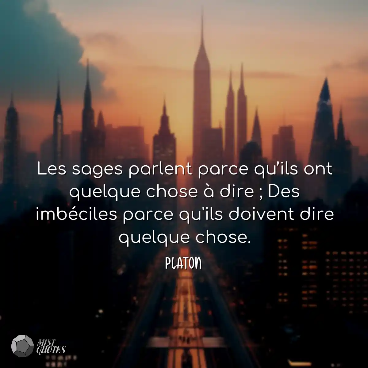 Les sages parlent parce qu’ils ont quelque chose à