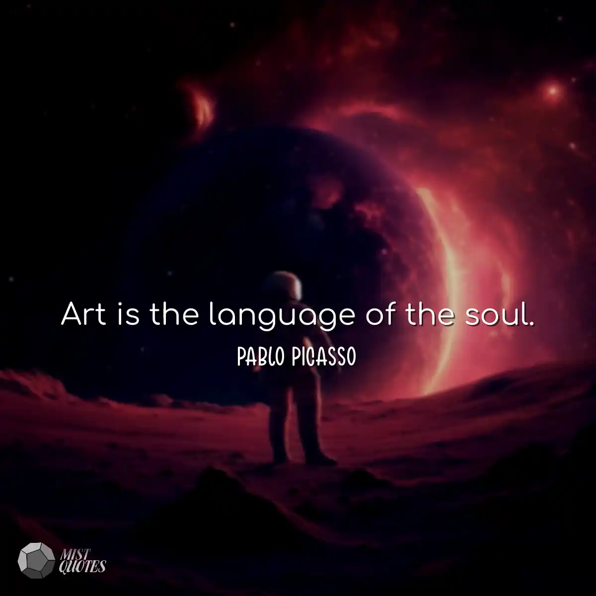 L'art est le langage de l'âme.