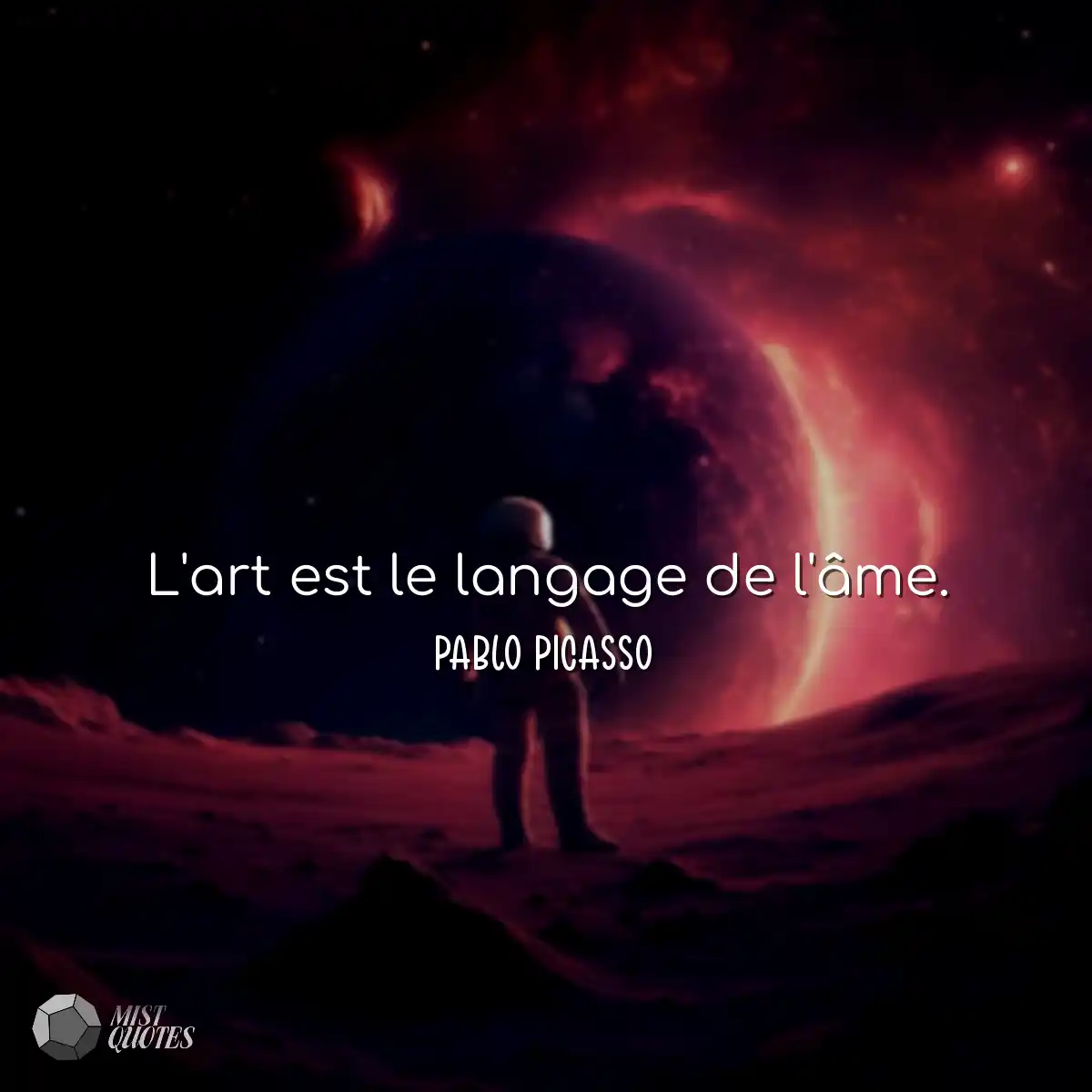 L'art est le langage de l'âme.