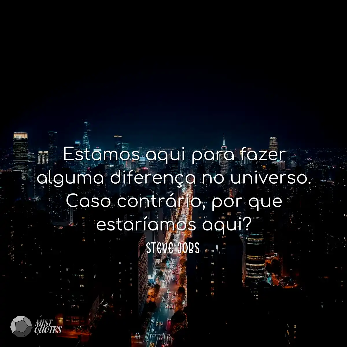Estamos aqui para fazer alguma diferença no univer