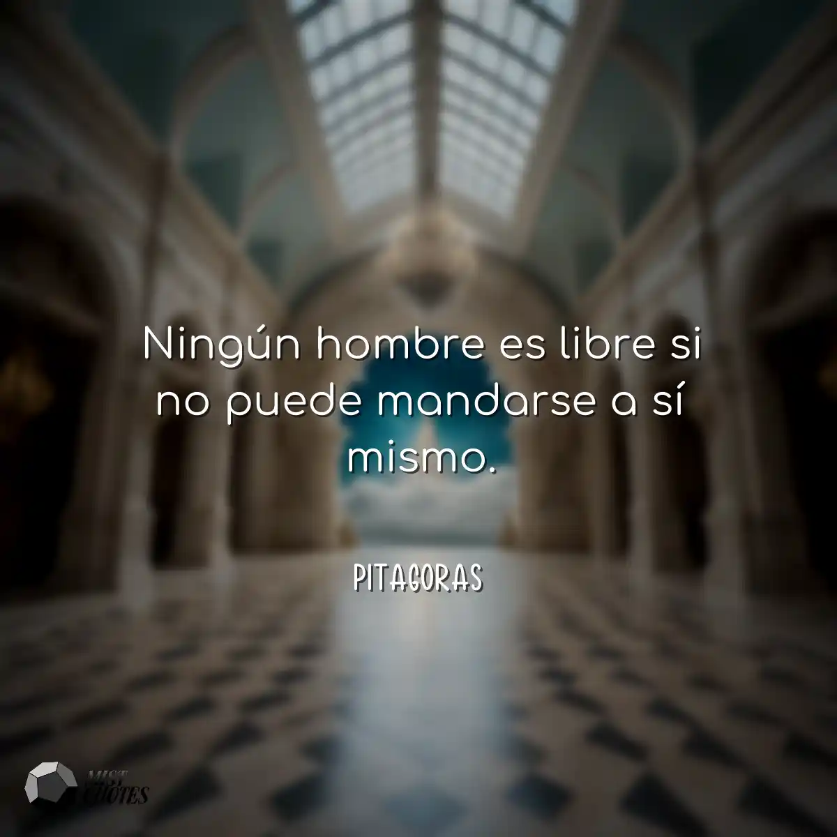 Ningún hombre es libre si no puede mandarse a sí m