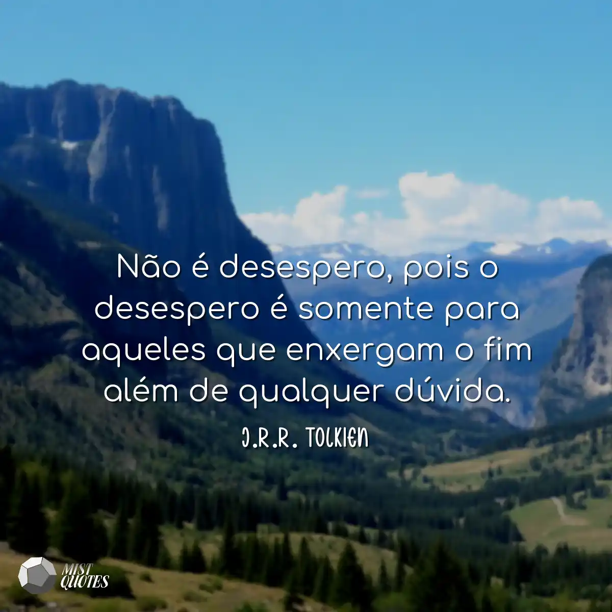 Não é desespero, pois o desespero é s