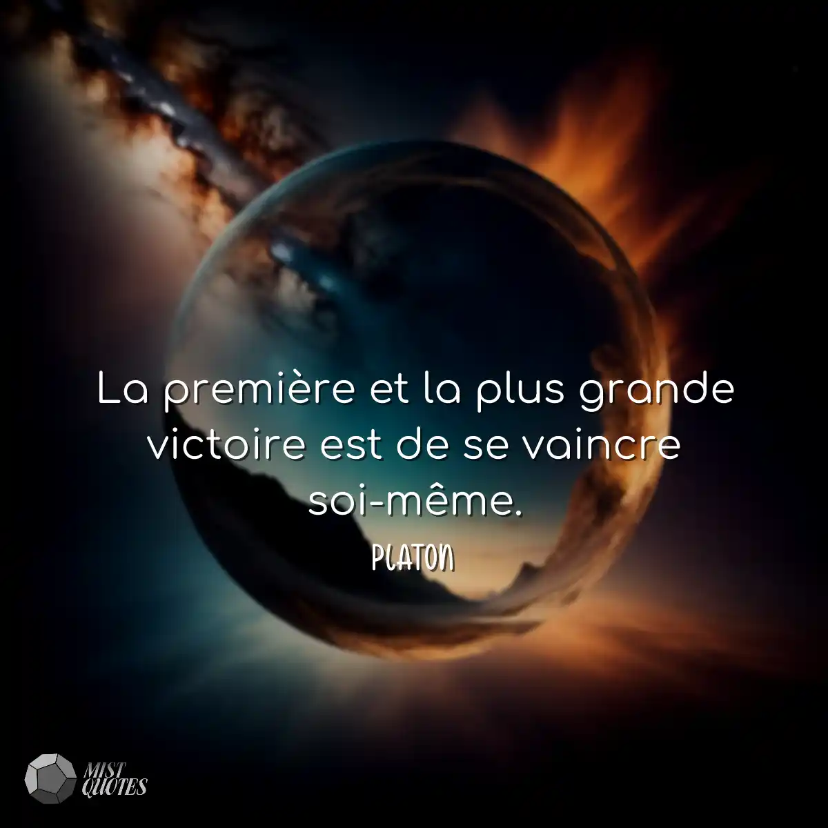 La première et la plus grande victoire est de se v