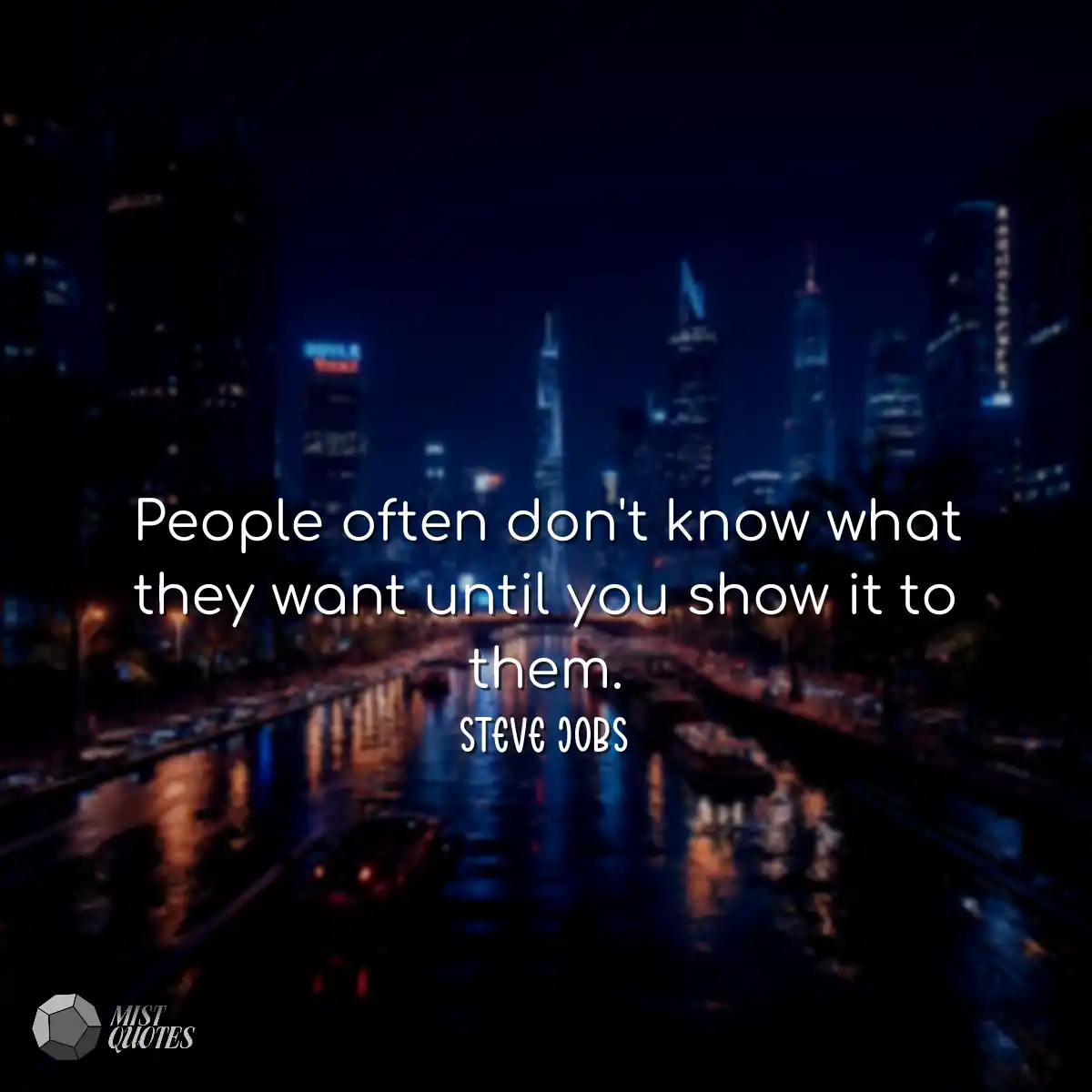 People often don't know what they want u