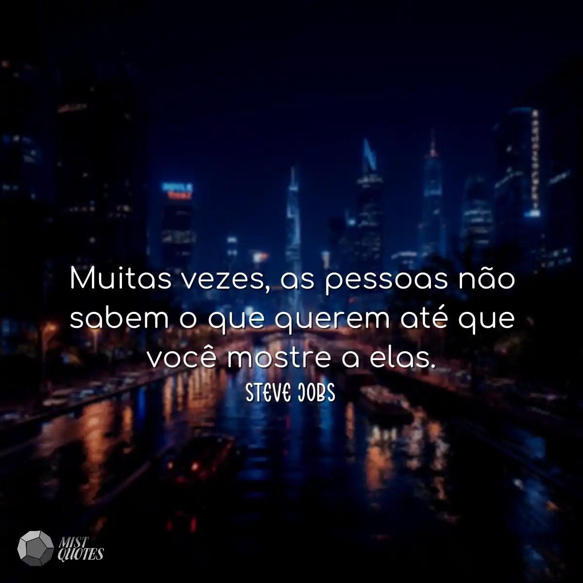 Muitas vezes, as pessoas não sabem o que querem at