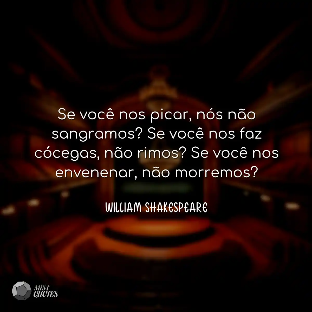 Se você nos picar, nós não sangramos?