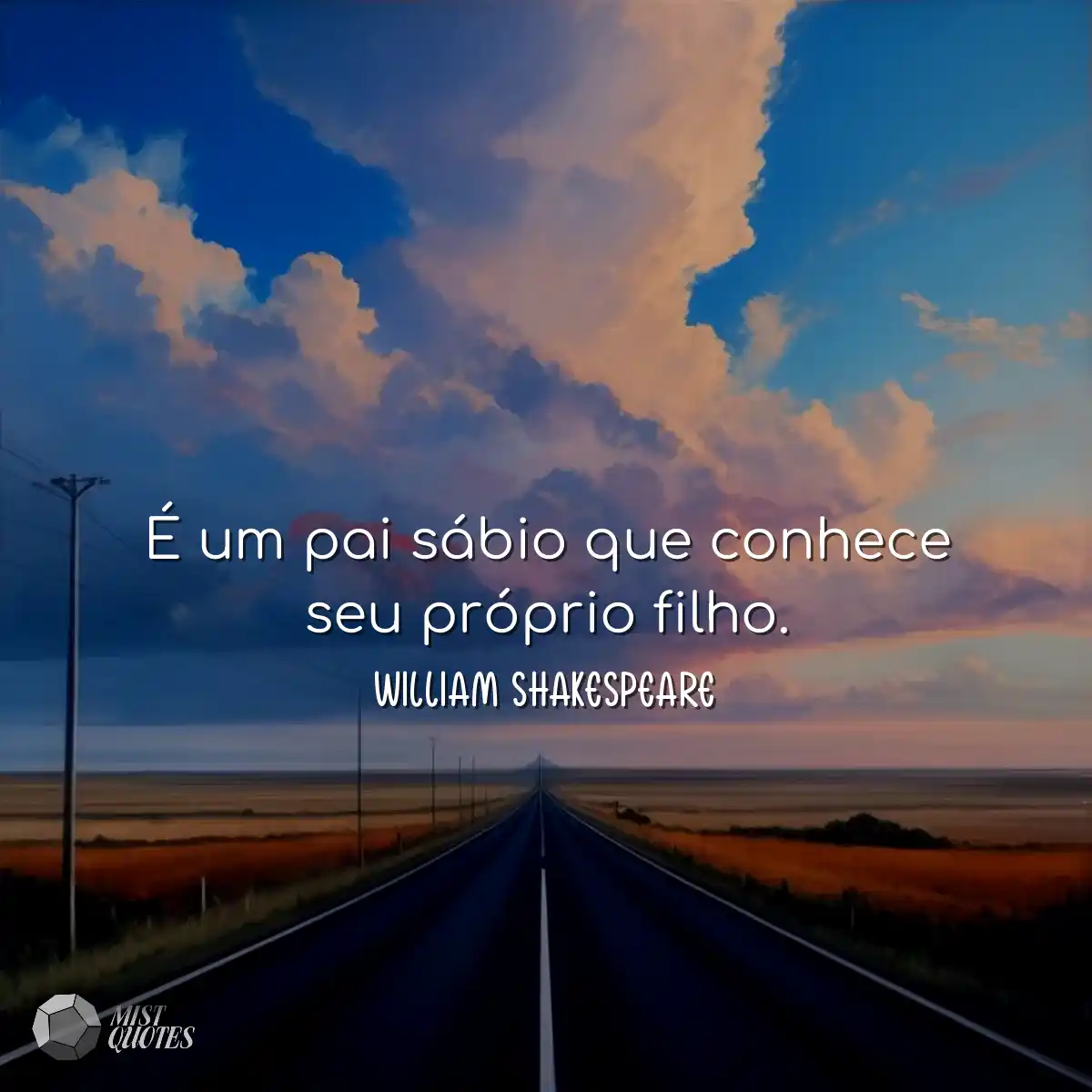 É um pai sábio que conhece seu próprio filho.