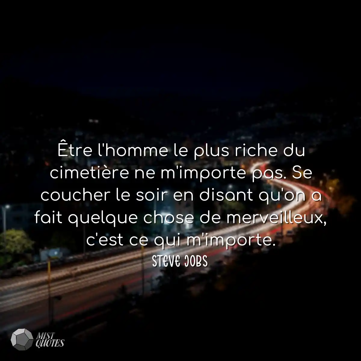 Être l'homme le plus riche du cimetière ne m'impor