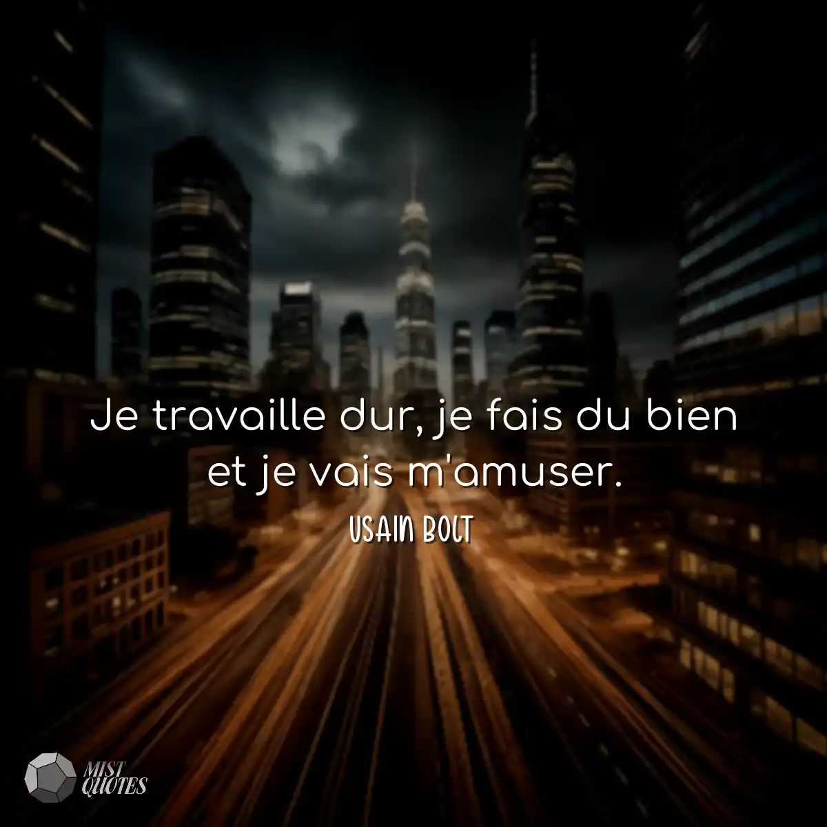 Je travaille dur, je fais du bien et je vais m'amu