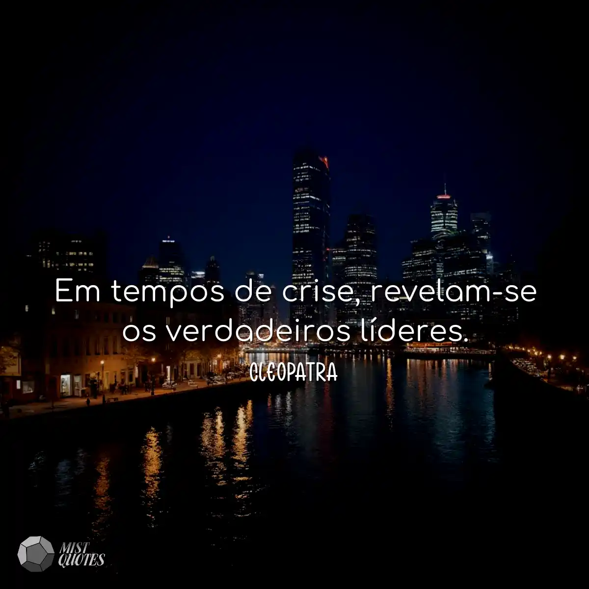 Em tempos de crise, revelam-se os verdadeiros líde