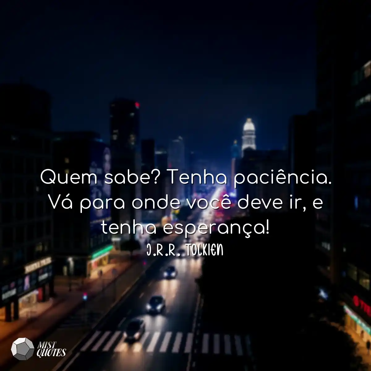 Quem sabe? Tenha paciência. Vá para on