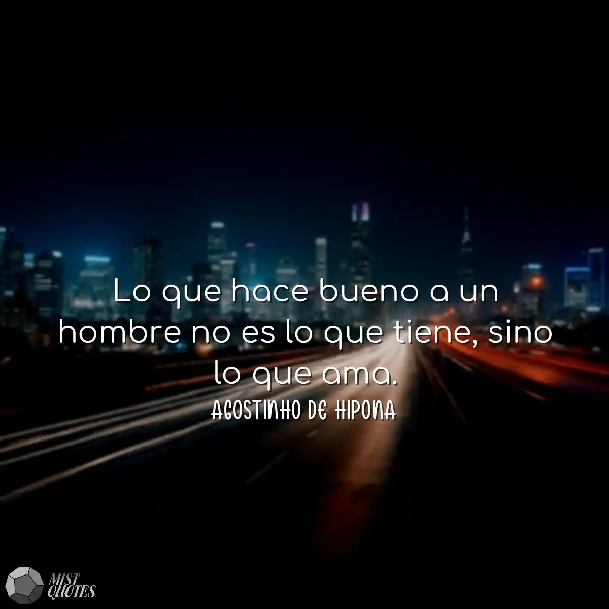 Lo que hace bueno a un hombre no es lo q