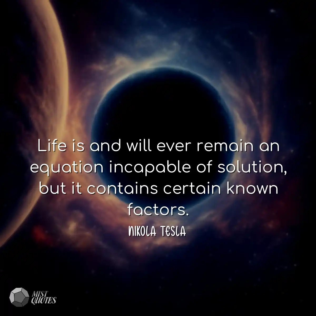 Life is and will ever remain an equation