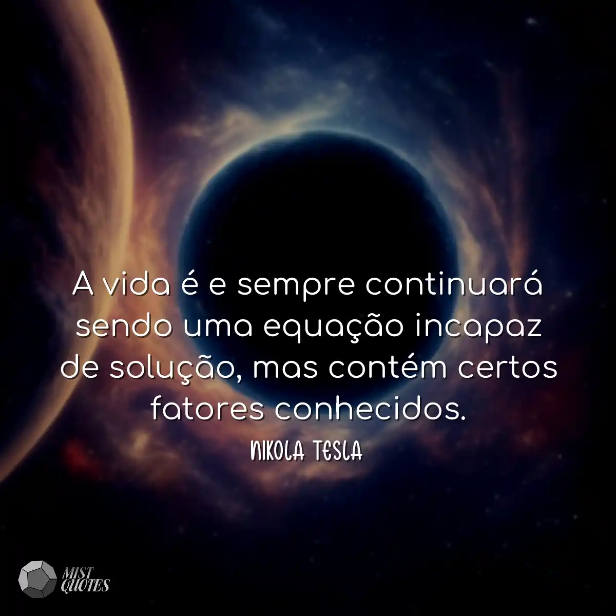 A vida é e sempre continuará sendo uma