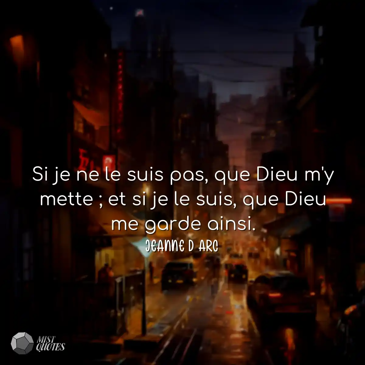Si je ne le suis pas, que Dieu m'y mette ; et si j