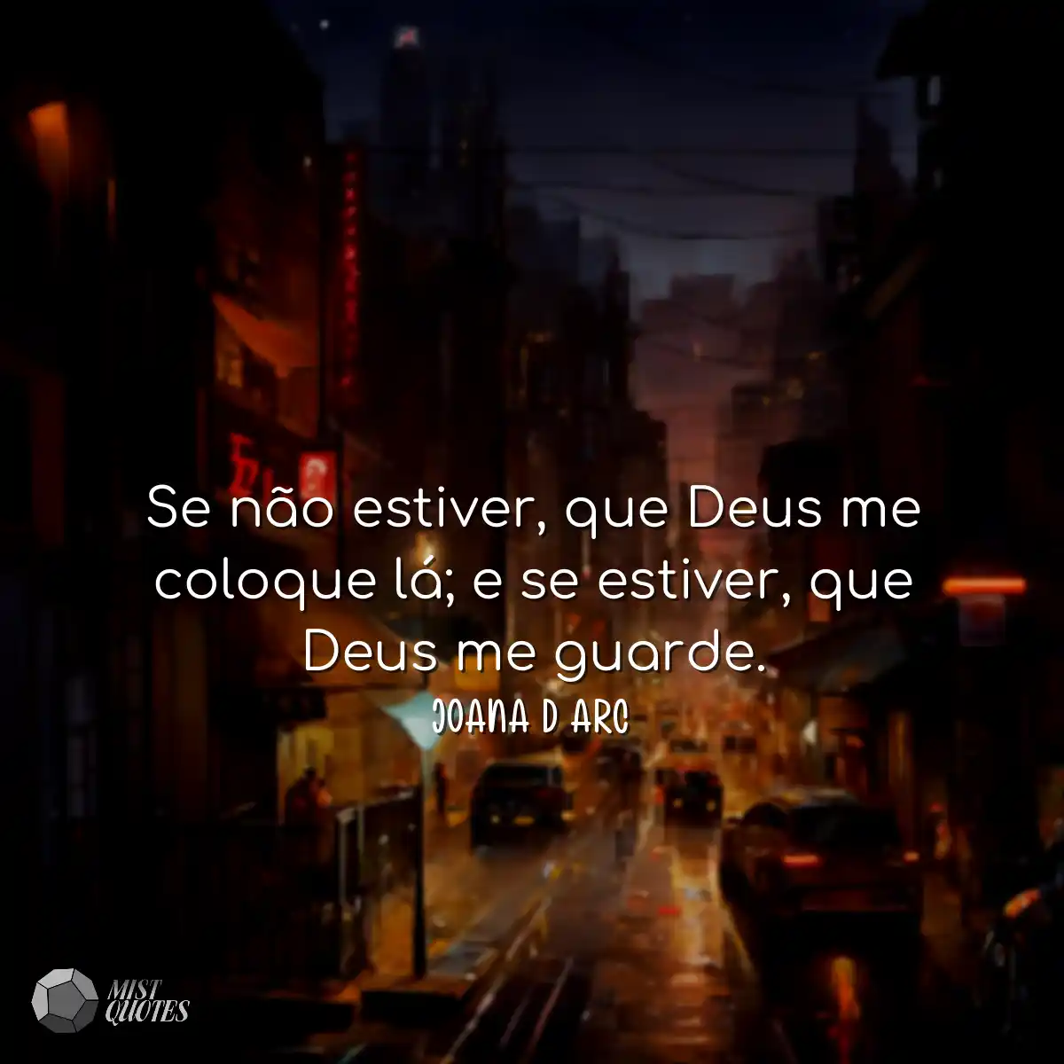 Se não estiver, que Deus me coloque lá; e se estiv