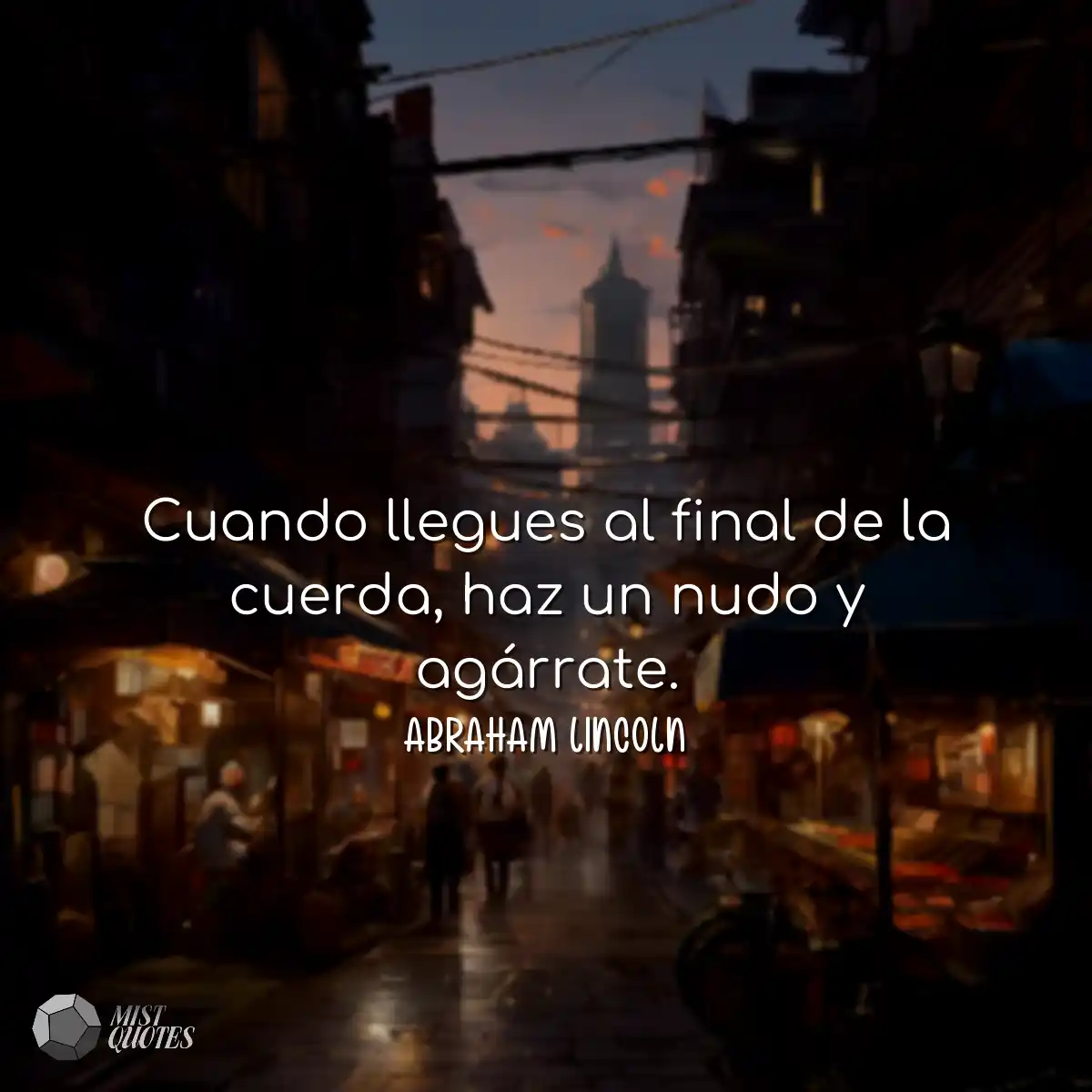 Cuando llegues al final de la cuerda, ha