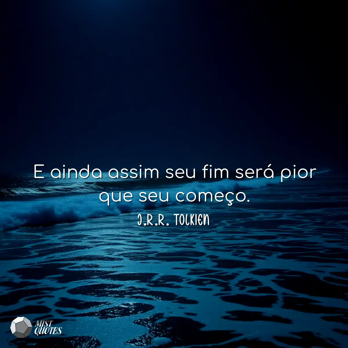 E ainda assim seu fim será pior que seu