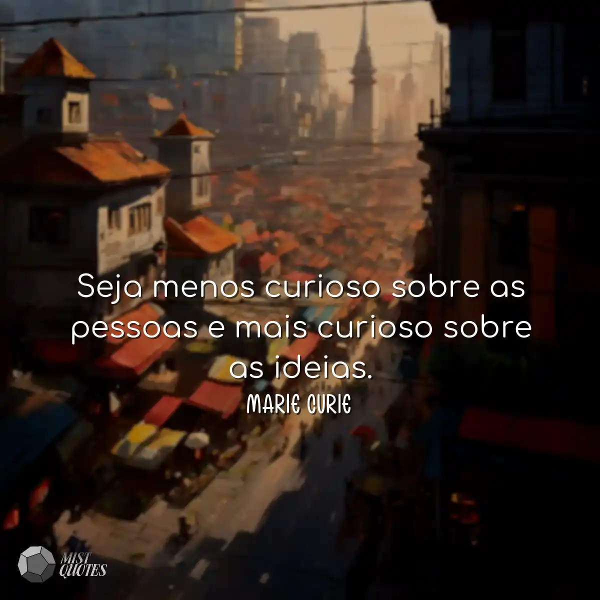 Seja menos curioso sobre as pessoas e mais curioso
