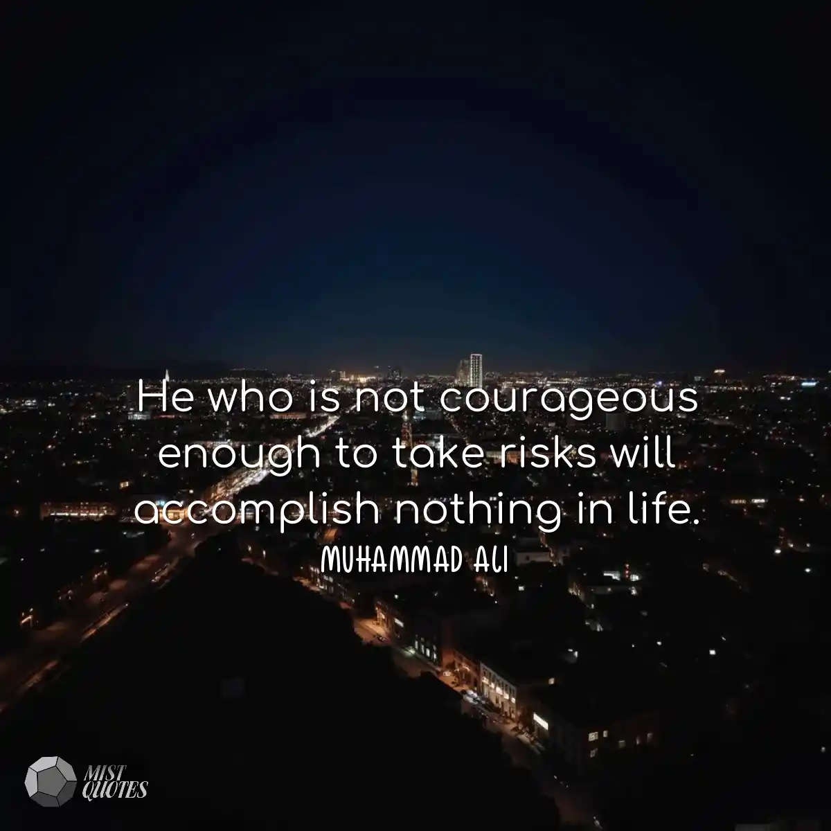 He who is not courageous enough to take risks will