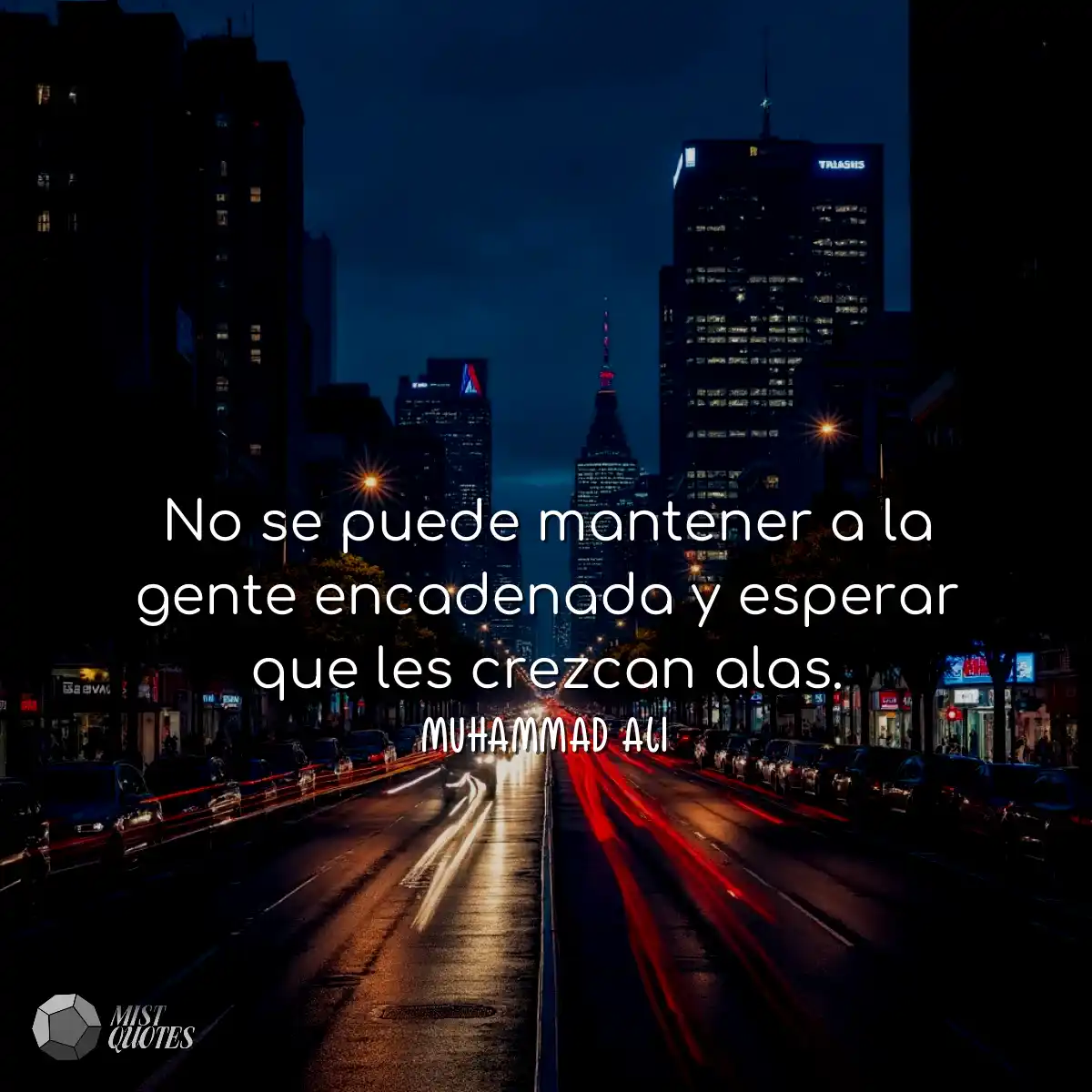 No se puede mantener a la gente encadenada y esper