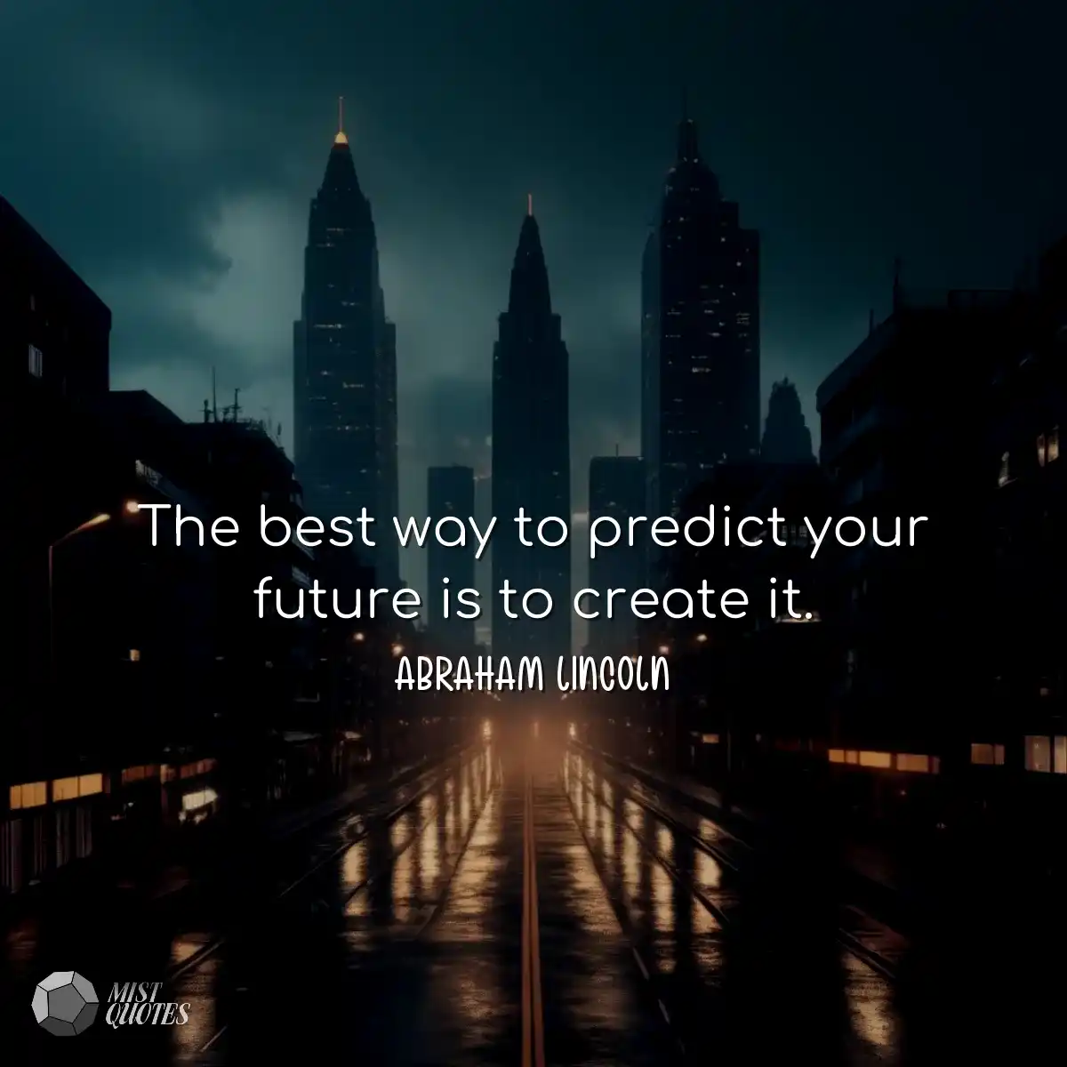 The best way to predict your future is to create i