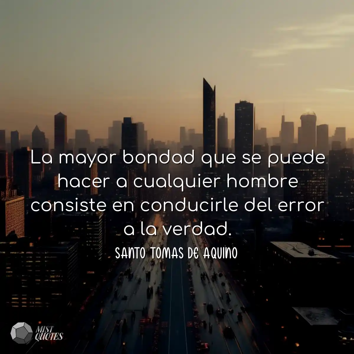 La mayor bondad que se puede hacer a cualquier hom