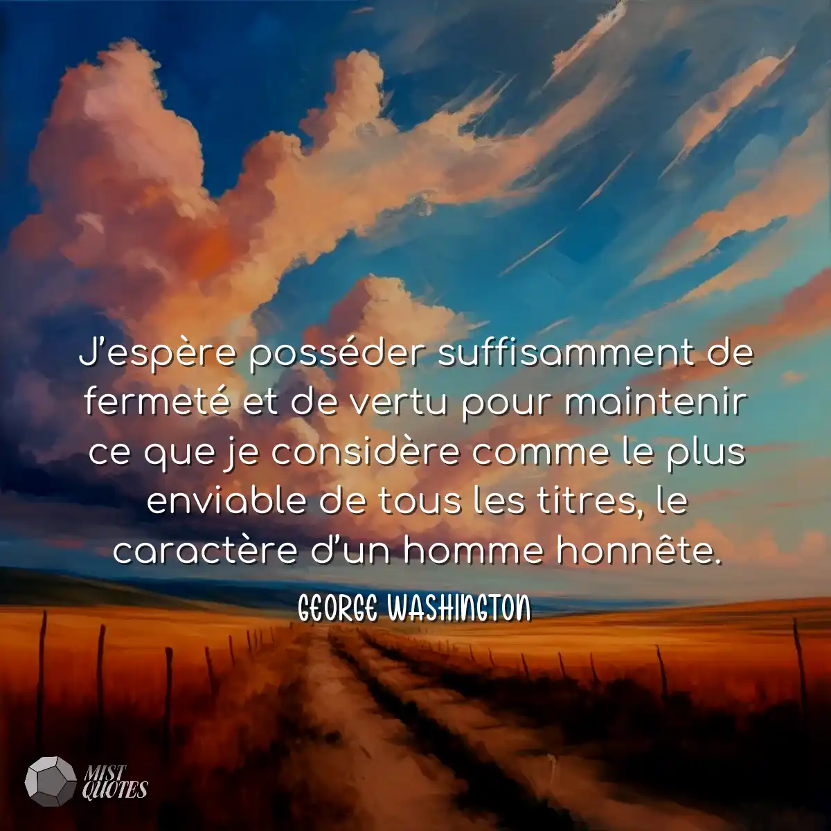 J’espère posséder suffisamment de fe