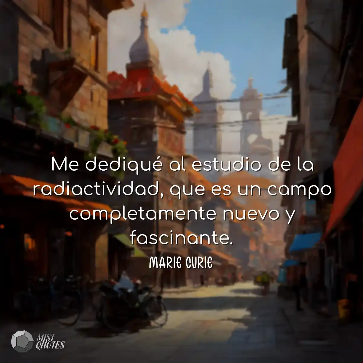 Me dediqué al estudio de la radiactivid