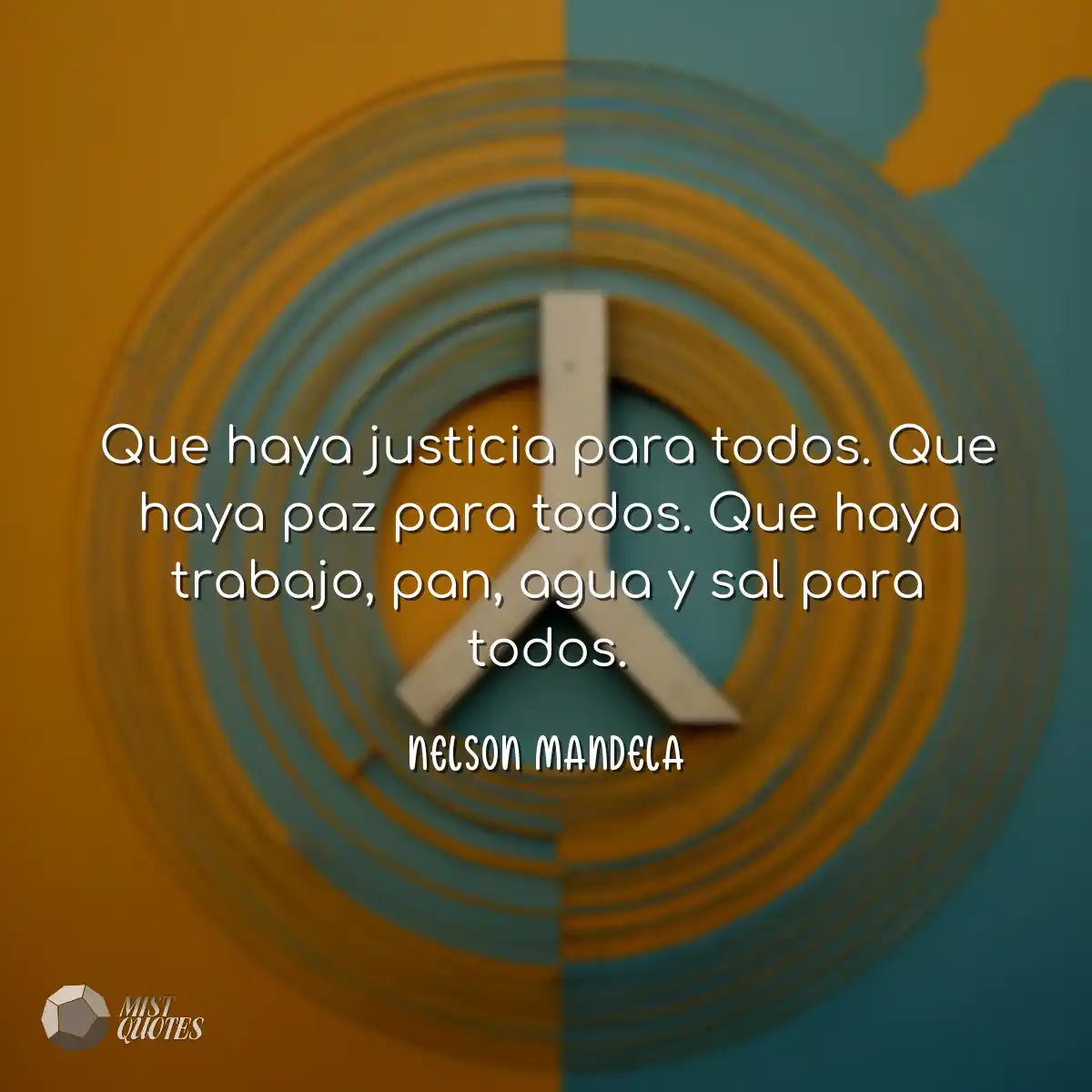 Que haya justicia para todos. Que haya paz para to