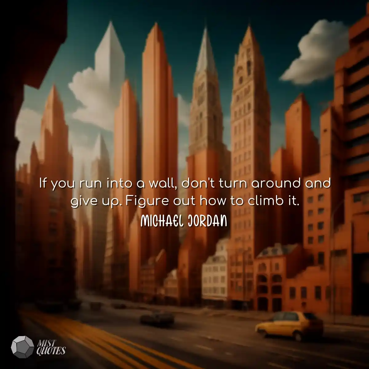 If you run into a wall, don't turn aroun