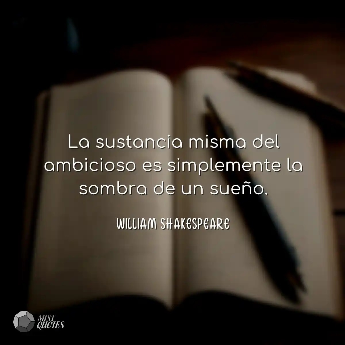 La sustancia misma del ambicioso es simplemente la