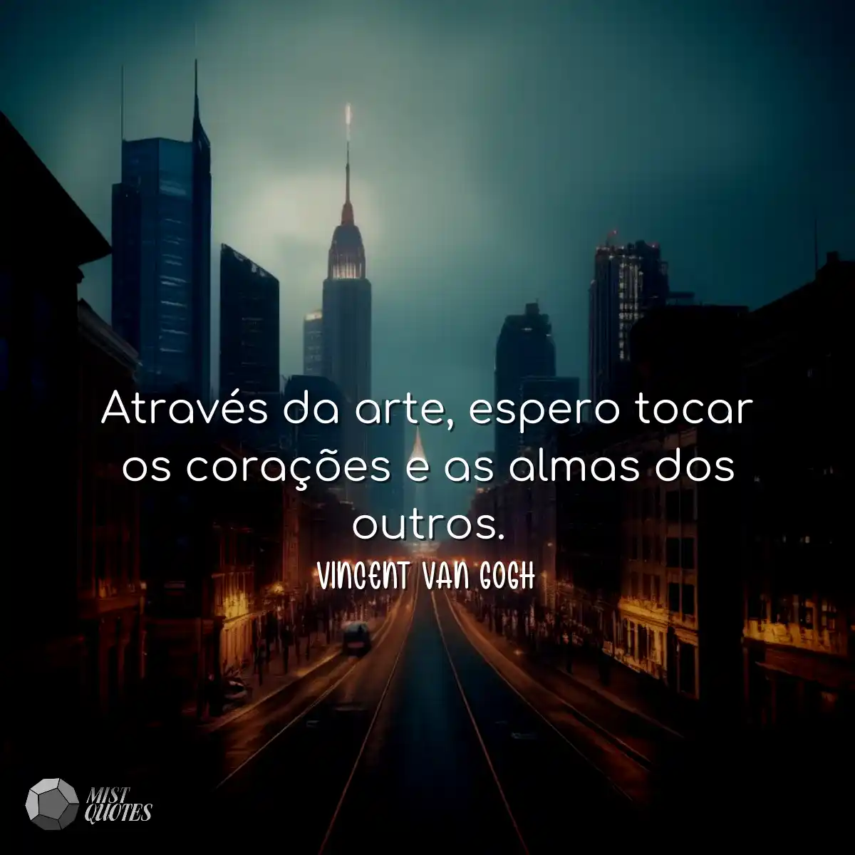 Através da arte, espero tocar os corações e as alm