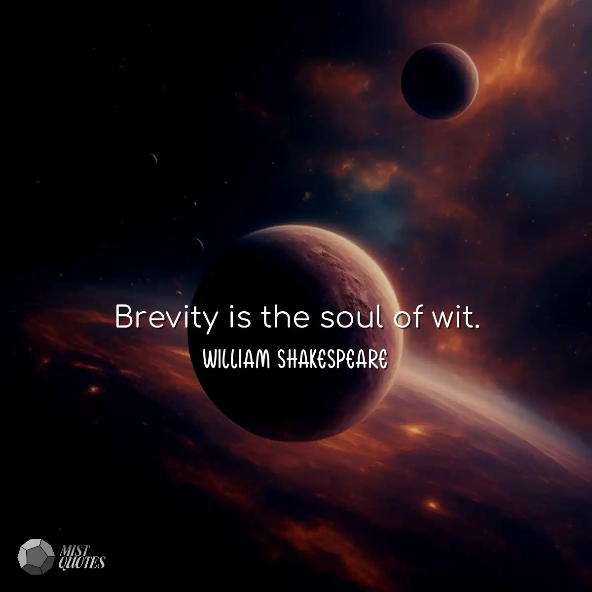 Brevity is the soul of wit.