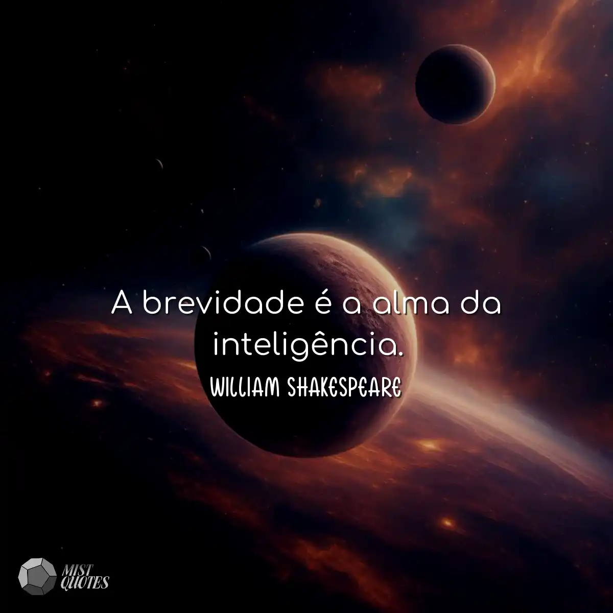 A brevidade é a alma da inteligência.