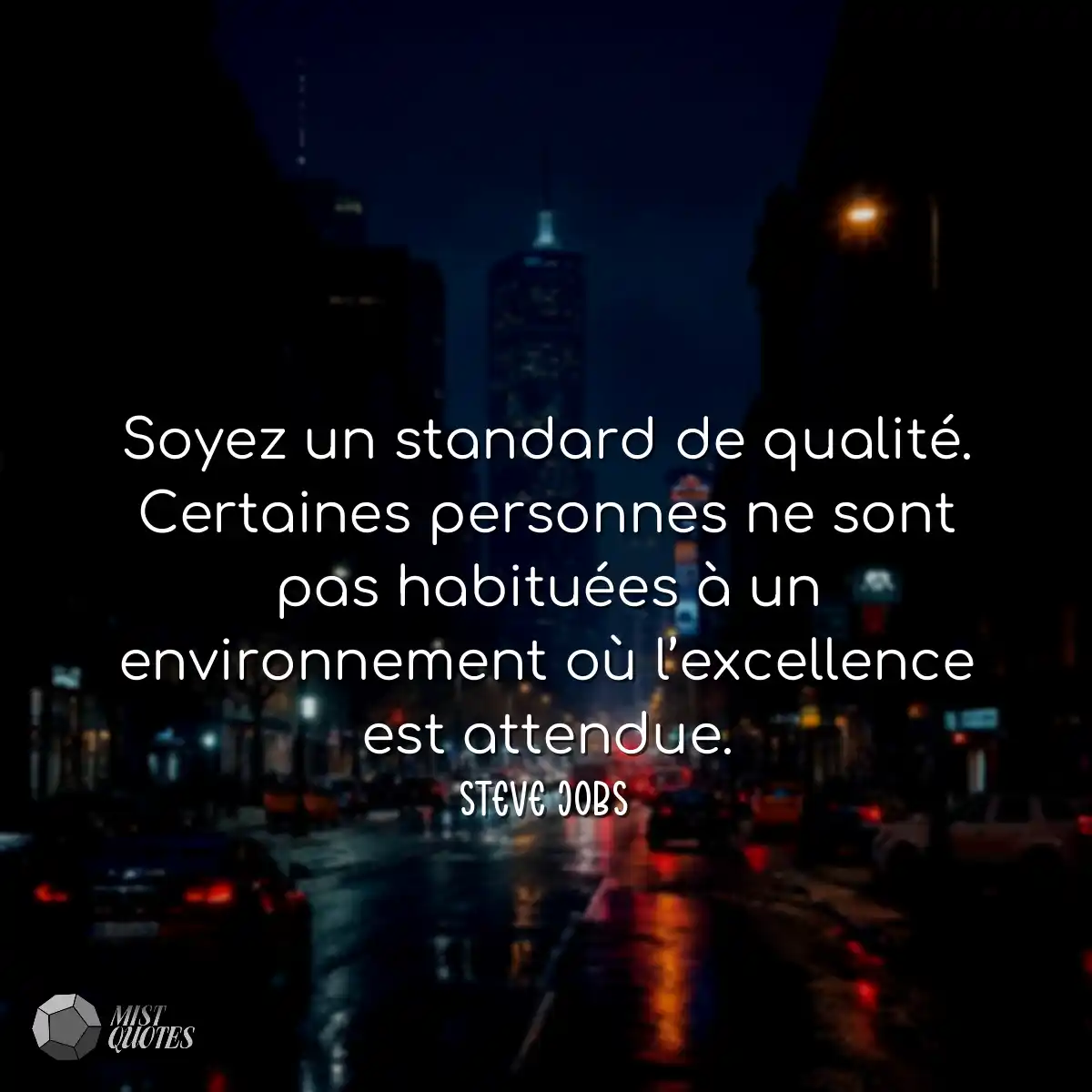 Soyez un standard de qualité. Certaines personnes 