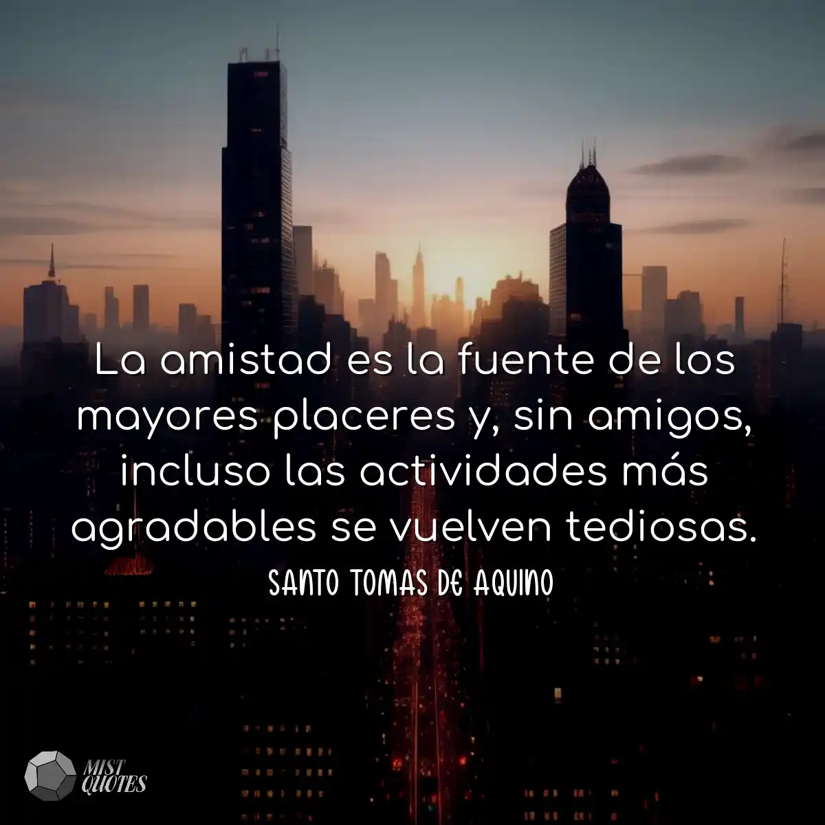 La amistad es la fuente de los mayores placeres y,