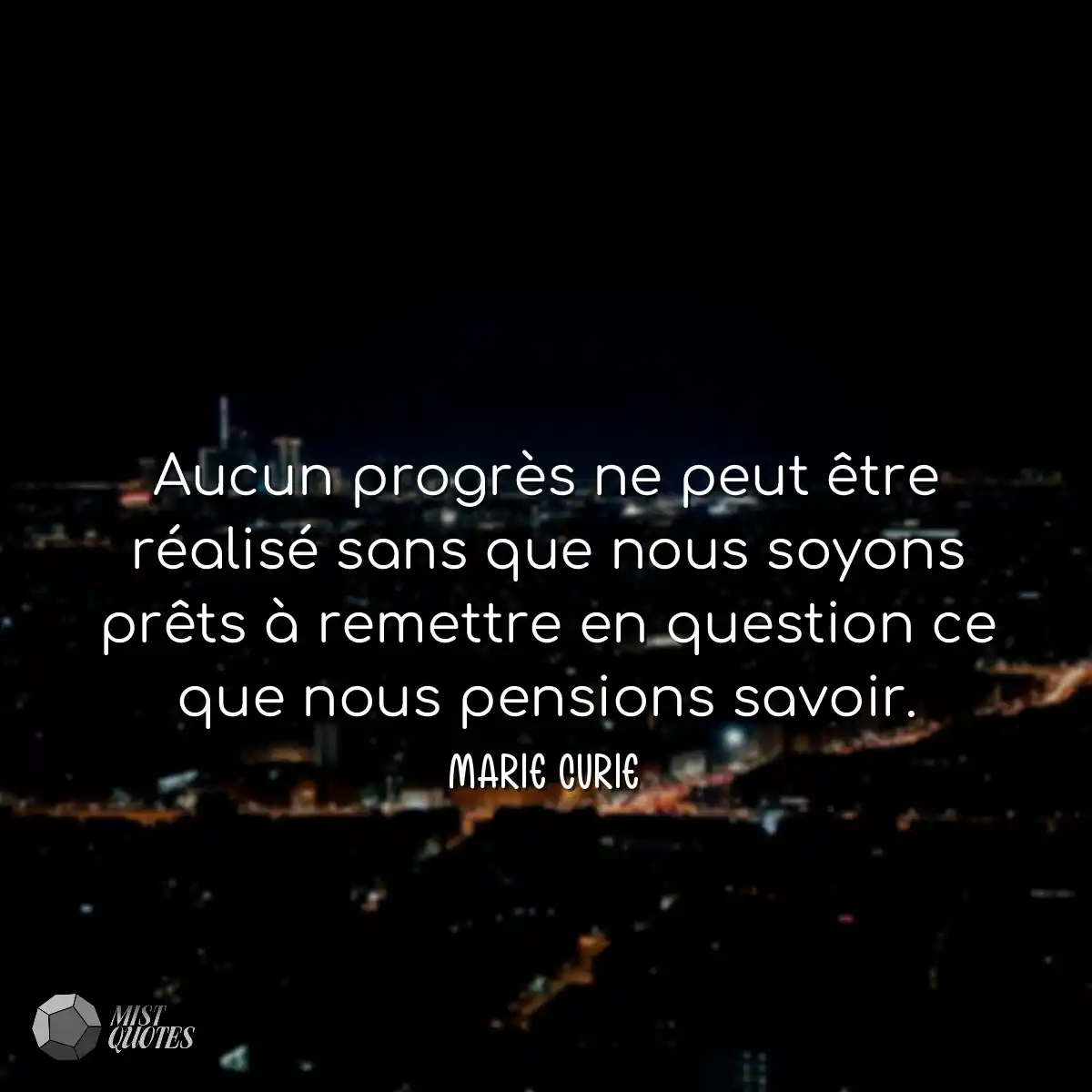 Aucun progrès ne peut être réalisé sans que nous s