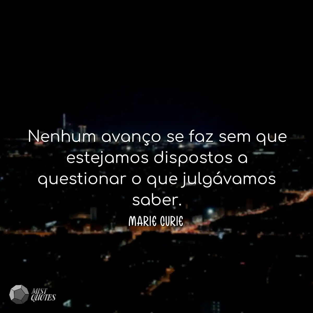 Nenhum avanço se faz sem que estejamos dispostos a