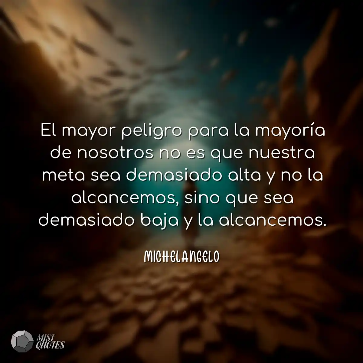 El mayor peligro para la mayoría de nosotros no es