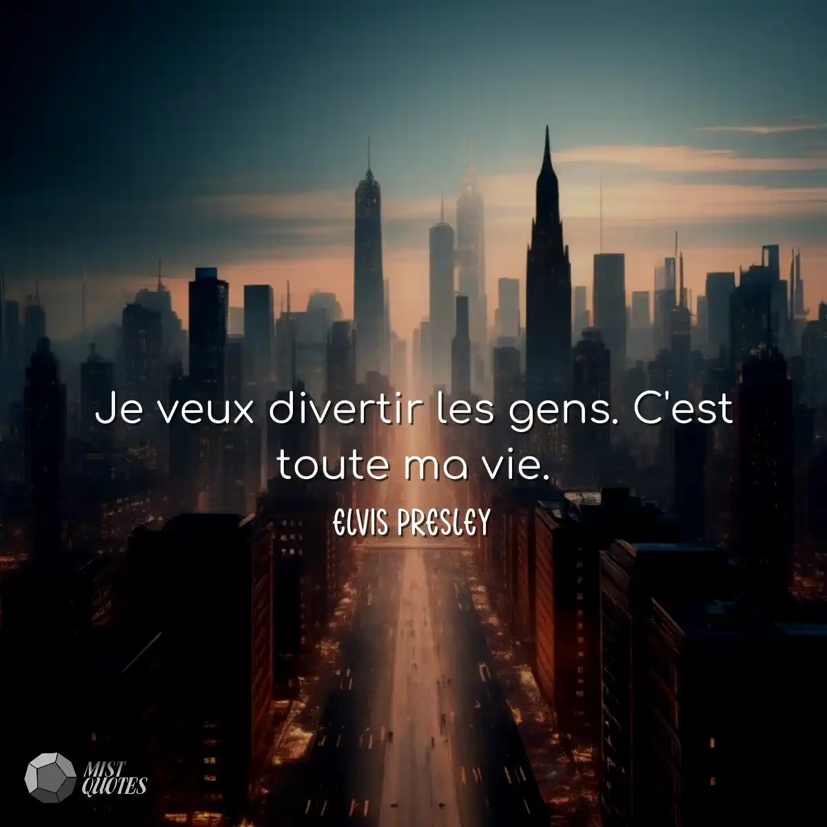 Je veux divertir les gens. C'est toute m