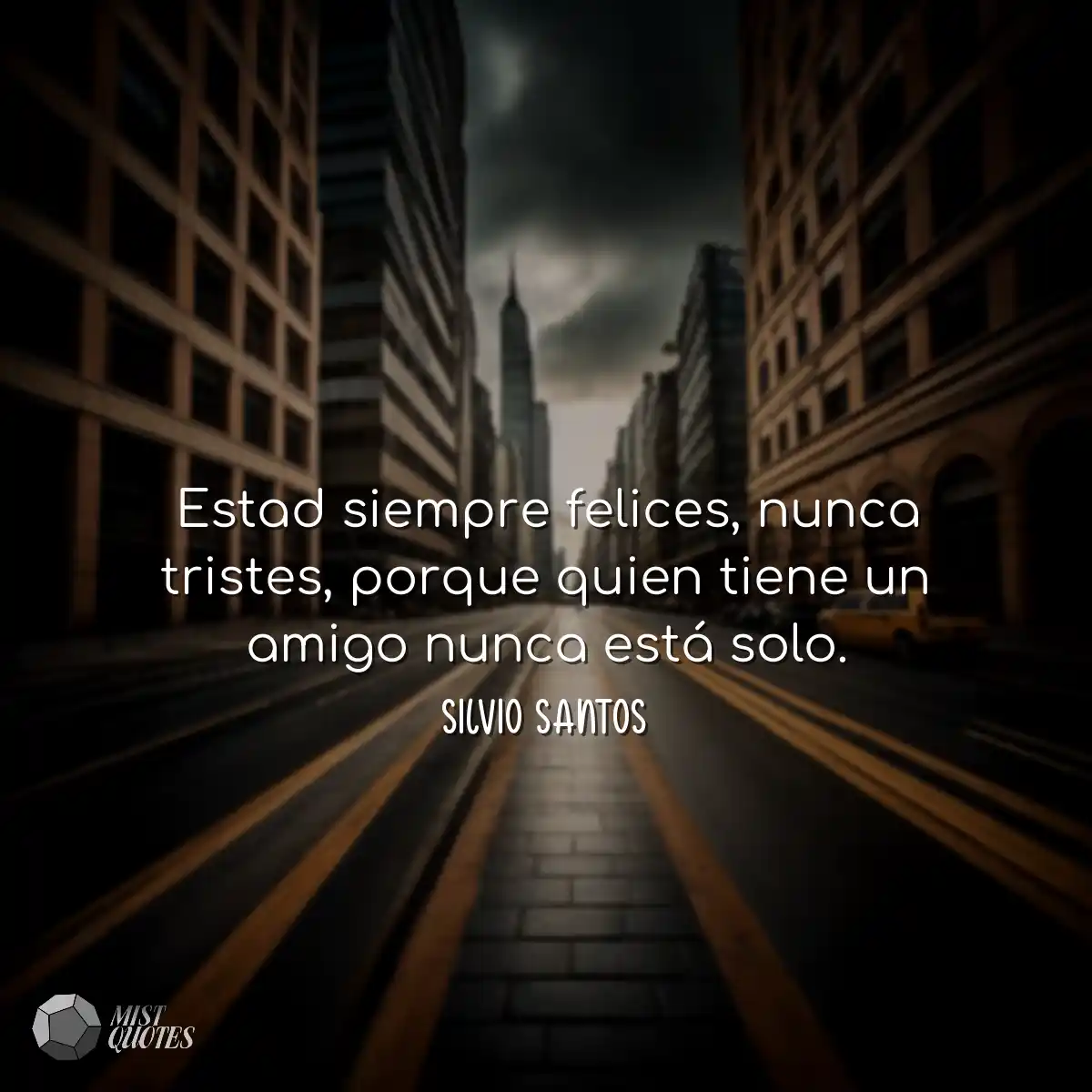 Estad siempre felices, nunca tristes, porque quien