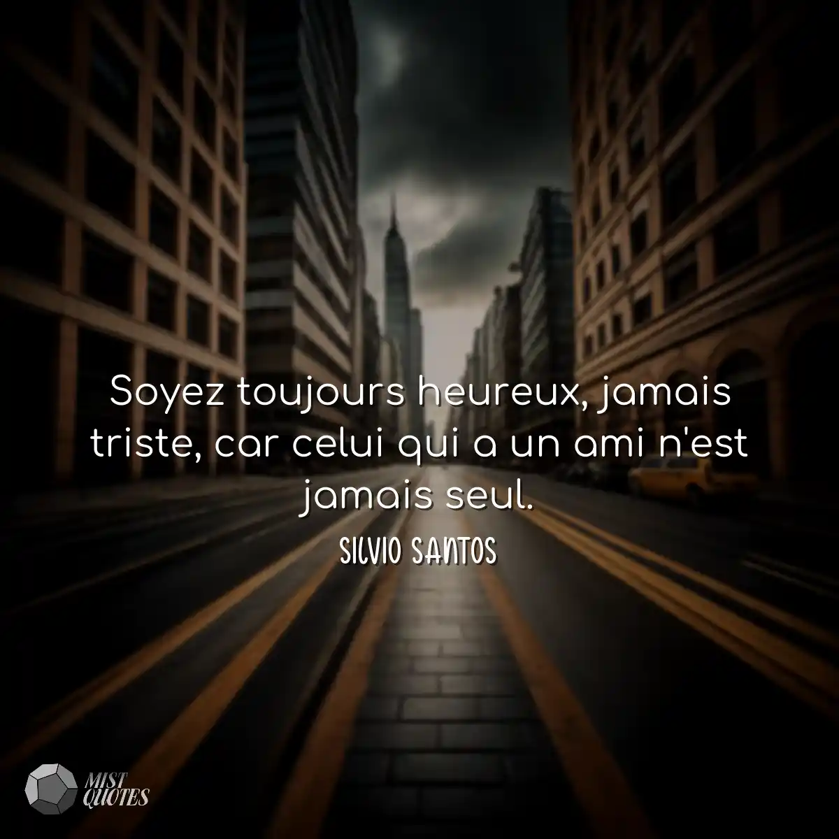Soyez toujours heureux, jamais triste, car celui q