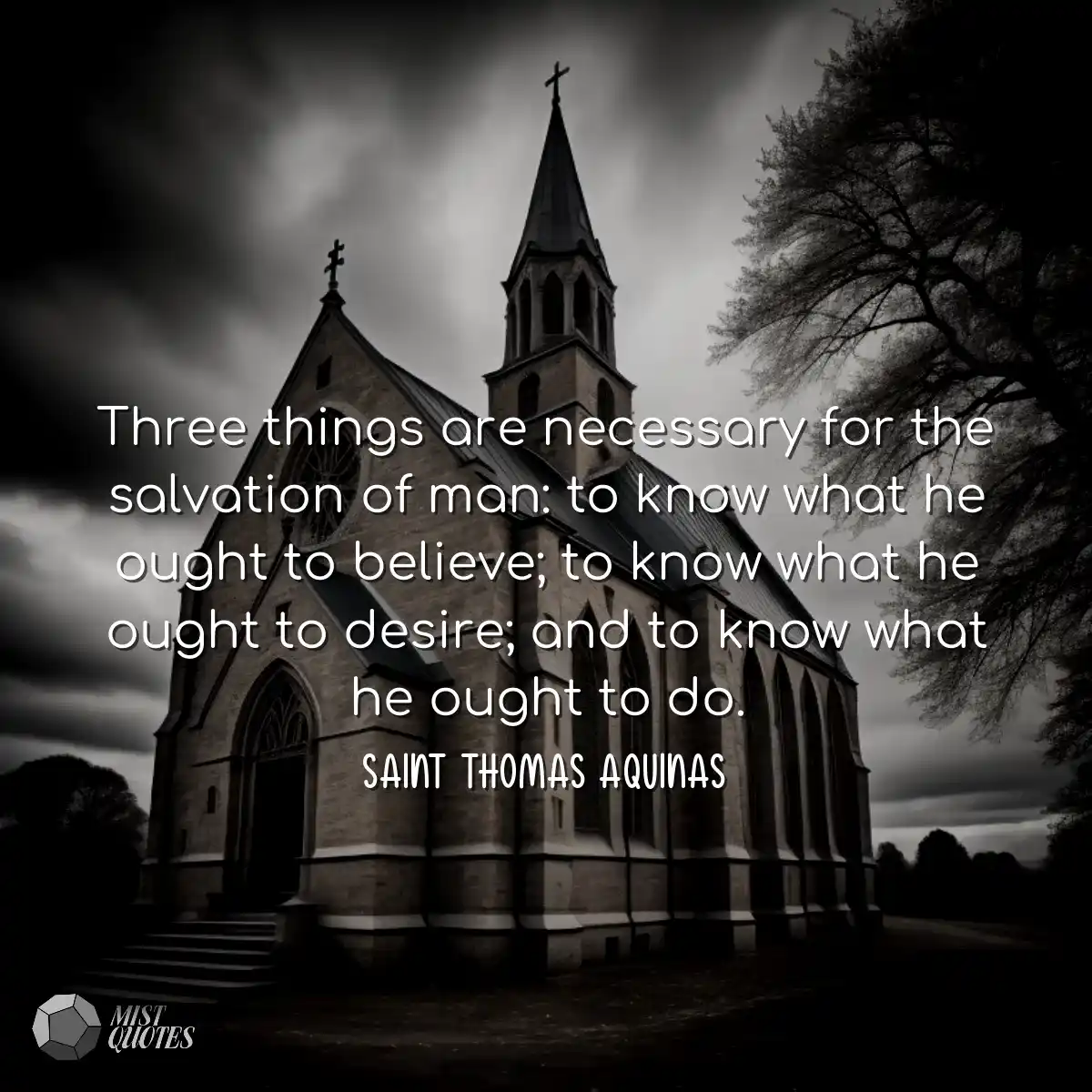 Three things are necessary for the salvation of ma