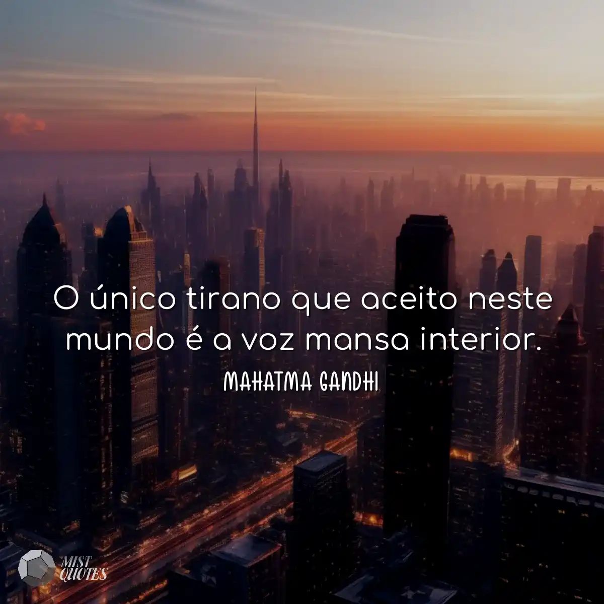 O único tirano que aceito neste mundo é a voz mans